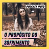 O PROPÓSITO DO SOFRIMENTO