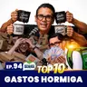 TOP 10 Gastos Hormiga Ep. 94