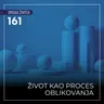 161 SŽ - Život kao proces oblikovanja