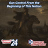 S13E24: Gun Control From the Beginning of This Nation