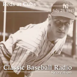 The $100,000 Pitcher Stolen From The Yankees, Cincinnati Reds at Chicago Cubs, July 29, 1945 (Recreation)