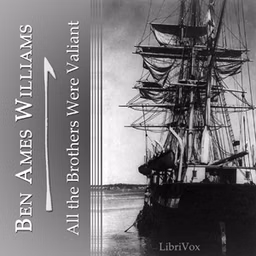 All the Brothers Were Valiant by Ben Ames Williams (1889 - 1953)