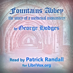 Fountains Abbey; the story of a mediaeval monastery by  George Hodges (1856 - 1919)