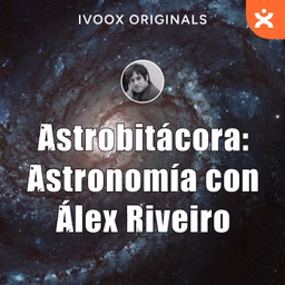 Astrobitácora: astronomía con Álex Riveiro