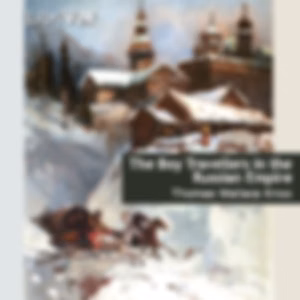 Boy Travellers in the Russian Empire, The by Thomas Wallace Knox (1835 - 1896)