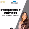 EP #57 - Streamers y críticas sin sentido feat. Valeria Carruyo