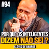 Clóvis de Barros | POR QUE OS INTELIGENTES DIZEM “NÃO SEI”?