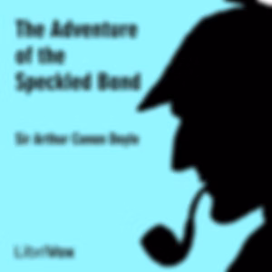 Adventure of the Speckled Band, The by Sir Arthur Conan Doyle (1859 - 1930)