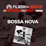 Bossa Nova - FlashBacks de El Abrazo del Oso