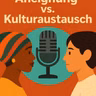 Folge 2: Kulturelle Aneignung oder Kulturaustausch – Wo ist der Unterschied?