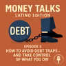 How to Avoid Debt Traps – And Take Control of What You Owe