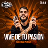 64 | Vive de tu pasión – Santiago Pitarch de Argentina