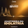 Série: Cancelamento de ruído - anatomia da idolatria - Rev. Gustavo Bacha