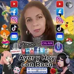 Ayer y Hoy con Rosa