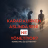 KARAR ALIRKEN ASLINDA SENİ NE YÖNETİYOR? - KORKU MU, ÖZ GÜVEN Mİ?