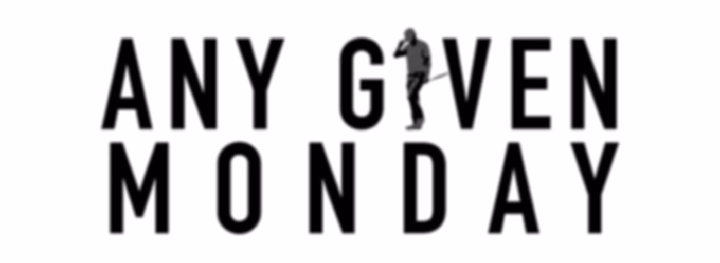 Any Given Monday