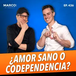 436.- ¿Amor sano o codependencia? Señales que las parejas ignoran - Chava Gutierrez