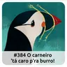 E384 O Carneiro 'Tá Caro P'ra Burro!