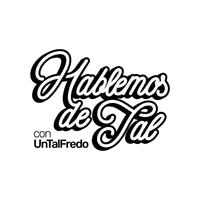 Hablemos de Tal con UnTalFredo