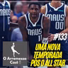 #133 Uma nova temporada após o all-star break