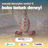 68 | Sosyal Deneyler Serisi 6 - Bobo Bebek Deneyi