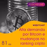 Webitcast #81- Alta demanda por Bitcoin e mudanças no ranking cripto - Comentando notícias da semana