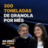 Granola Tia Sônia: uma receita de mãe que vale R$ 100 milhões #295