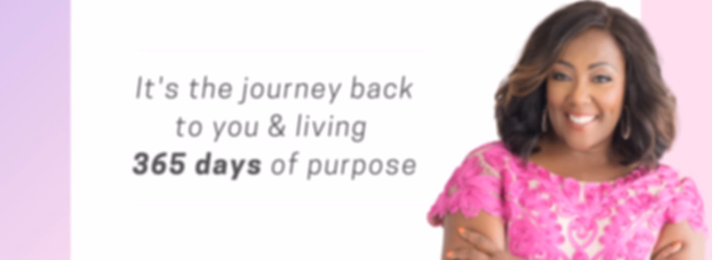 Living a Life by Design with Esther Graham: It's the journey  back to you & living 365 days of purpo