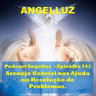 Angelluz –#741 – Arcanjo Gabriel nos Ajuda na Resolucao de Problemas