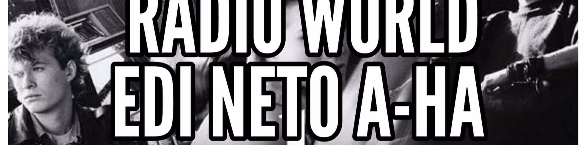 RADIO WORLD EDI NETO A-HA