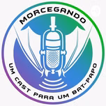 Morcegando - Um cast para um bat-papo