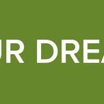 YOUR DREAMS
