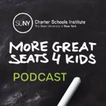 "More Great Seats 4 Kids": A SUNY Charter Schools Institute Podcast