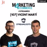 Cómo monetizan los streamers a su público GenZ, con Vicent Martí (Streamloots) [107]