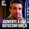 AUMENTE A SUA AUTOCONFIANÇA | Entra Pra Rachar