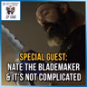 Special Guest: Nate the Blademaker & It's Not Complicated | SOTG 1345