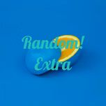 Random! Extra