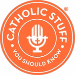 Catholic Stuff You Should Know