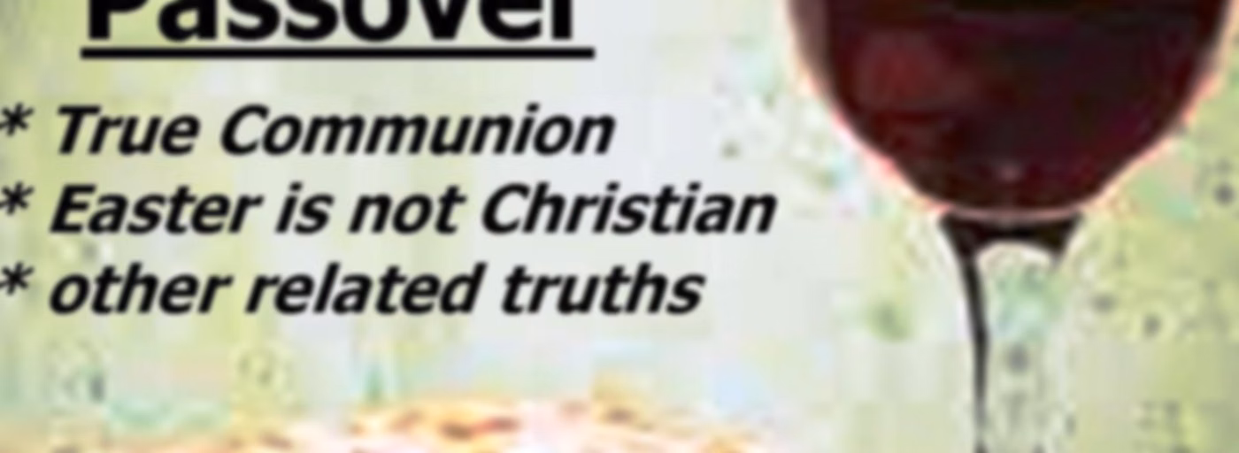 "Passover Messages" (Easter is not Christian & Related Truths)