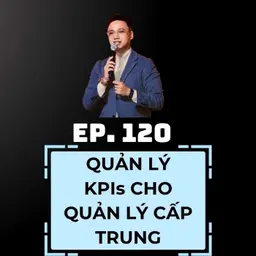 #120 - QUẢN LÝ KPIs CHO QUẢN LÝ CẤP TRUNG 🎯