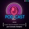 Mindset Avançado por Conrado Adolpho