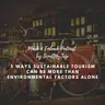 S3 Ep9: 5 Ways Sustainable Tourism Can Be More Than Environmental Factors Alone