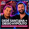 EP 788 - DEDÉ SANTANA E DIEGO HYPOLITO