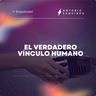 El verdadero vínculo humano
