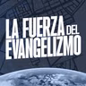 LA FUERZA DEL EVANGELIZMO