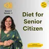 S3 E2 ज्येष्ठ नागरिकांसाठी आहार I Diet for Senior Citizen