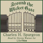 Around the Wicket Gate (Version 2) by Charles H. Spurgeon (1834 - 1892)