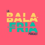 La Bala Fría Podcast