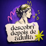 Descobri depois de adulta