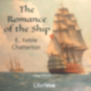 Romance of the Ship, The by Edward Keble Chatterton (1878 - 1944)